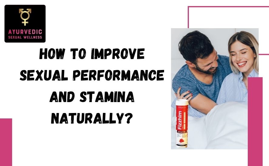 How to Improve Sexual Performance and Stamina Naturally