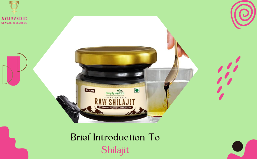 Brief Introduction To Shilajit.