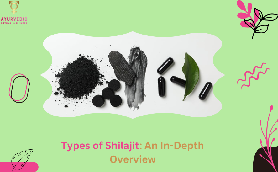 Types of Shilajit - An In-Depth Overview